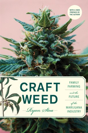 Craft Weed: Family Farming and the Future of the Marijuana Industry - Ryan Stoa [KSIĄŻKA]