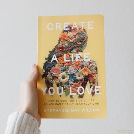 Create a Life You Love: How to Quiet Outside Voices So You Can Finally Hear Your Own - Saara El-Arifi [KSIĄŻKA]