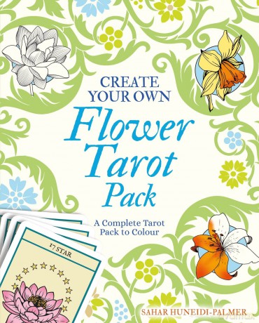 Create Your Own Flower Tarot Pack: A Complete Tarot Pack to Colour - Sahar Huneidi-Palmer [KSIĄŻKA]