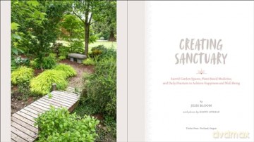 Creating Sanctuary: Sacred Garden Spaces, Plant-Based Medicine, and Daily Practices to Achieve Happiness and Well-Being - Jessi Bloom [KSIĄŻKA]