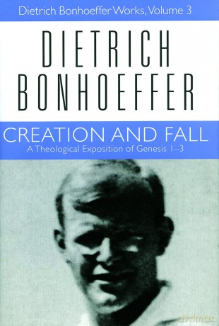 Creation and Fall: Dietrich Bonhoeffer Works, Volume 3 - Dietrich Bonhoeffer [KSIĄŻKA]