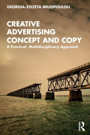 Creative Advertising Concept and Copy: A Practical, Multidisciplinary Approach - Georgia-Zozeta Miliopoulou [KSIĄŻKA]