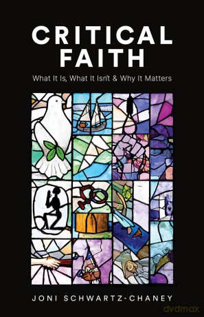 Critical Faith: What It Is, What It Isn't, and Why It Matters - Joni Schwartz-Chaney [KSIĄŻKA]