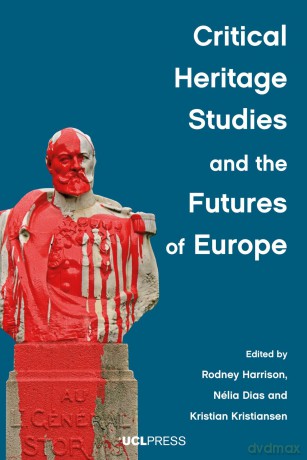 Critical Heritage Studies and the Futures of Europe - Rodney Harrison [KSIĄŻKA]