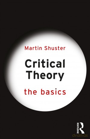 Critical Theory: The Basics - Martin Shuster [KSIĄŻKA]
