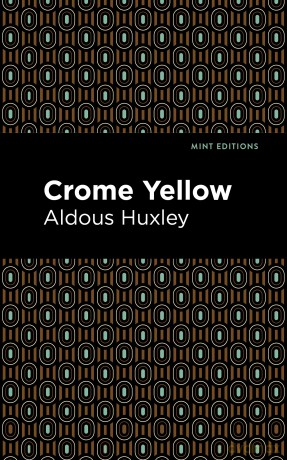 Crome Yellow (Mint Editions (Humorous and Satirical Narratives)) - Aldous Huxley [KSIĄŻKA]
