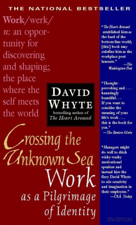 Crossing the Unknown Sea: Work as a Pilgrimage of Identity - David Whyte [KSIĄŻKA]