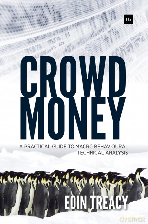 Crowd Money: A Practical Guide to Macro Behavioural Technical Analysis - Eoin Treacy [KSIĄŻKA]