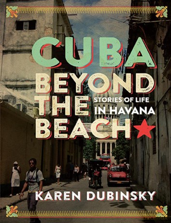Cuba Beyond the Beach: Stories of Life in Havana - Karen Dubinsky [KSIĄŻKA]