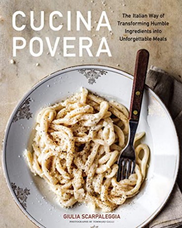 Cucina Povera: The Italian Way of Transforming Humble Ingredients into Unforgettable Meals - Giulia Scarpaleggia [KSIĄŻKA]