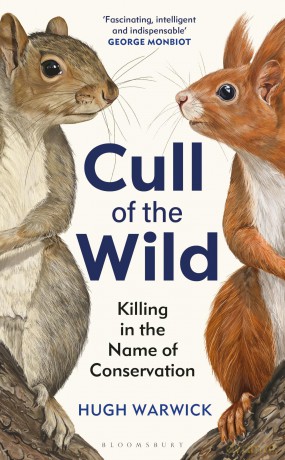 Cull of the Wild: Killing in the Name of Conservation - Hugh Warwick [KSIĄŻKA]