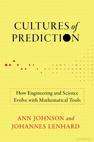 Cultures of Prediction: How Engineering and Science Evolve with Mathematical Tools (Engineering Studies) - Ann Johnson [KSIĄŻKA]