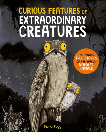 Curious Features Of Extraordinary Creatures: The amazing true stories of the world's weirdest animals - Camilla de la Bedoyere [KSIĄŻKA]