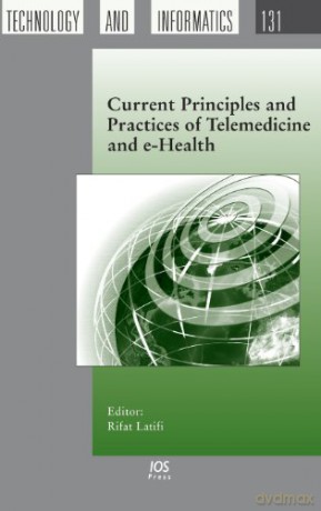Current Principles and Practices of Telemedicine and e-Health: 131 (Studies in Health Technology and Informatics) - R. Latifi [KSIĄŻKA]