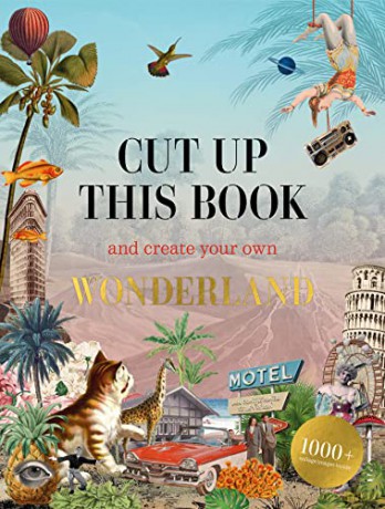Cut Up This Book and Create Your Own Wonderland: 1,000 Unexpected Images for Collage Artists - Eliza Scott [KSIĄŻKA]