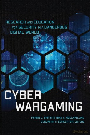 Cyber Wargaming: Research and Education for Security in a Dangerous Digital World - Frank L. Smith III [KSIĄŻKA]