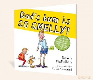 Dad's Bum is SO SMELLY!: a cheekily funny picture book by the creators of I Need a New Bum! - Dawn McMillan [KSIĄŻKA]