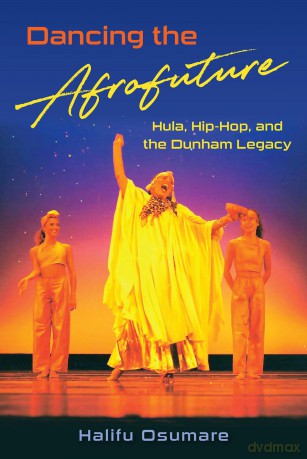 Dancing the Afrofuture: Hula, Hip-Hop, and the Dunham Legacy [KSIĄŻKA]