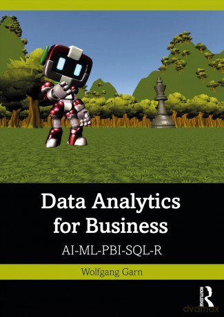 Data Analytics for Business: AI-ML-PBI-SQL-R - Wolfgang Garn [KSIĄŻKA]