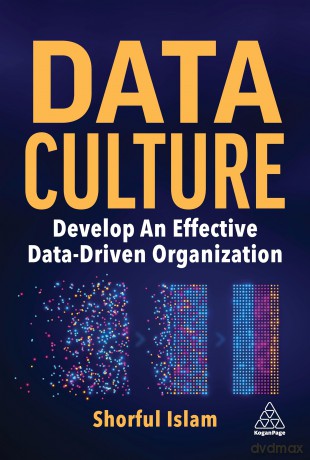 Data Culture: Develop An Effective Data-Driven Organization - Dr Shorful Islam [KSIĄŻKA]