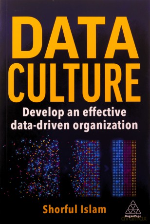 Data Culture: Develop An Effective Data-Driven Organization - Dr Shorful Islam [KSIĄŻKA]