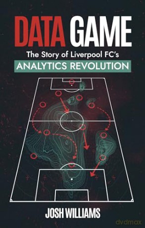 Data Game: The Story of Liverpool FC's Analytics Revolution - Josh Williams [KSIĄŻKA]