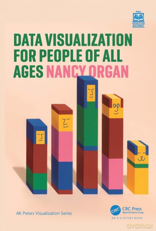 Data Visualization for People of All Ages (AK Peters Visualization Series) - Nancy Organ [KSIĄŻKA]
