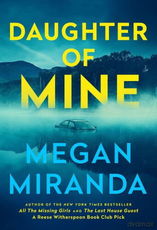 Daughter of Mine: the spine-tingling small town psychological thriller, from the author of THE LAST HOUSE GUEST - Megan Miranda [KSIĄŻKA]