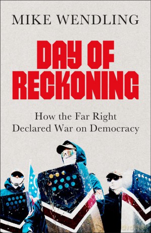 Day of Reckoning: How the Far Right Declared War on Democracy - Mike Wendling [KSIĄŻKA]