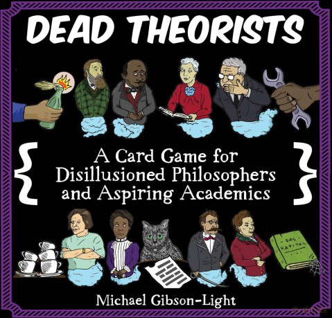 Dead Theorists: A Card Game for Disillusioned Philosophers and Aspiring Academics - Gibson-Light [KSIĄŻKA]