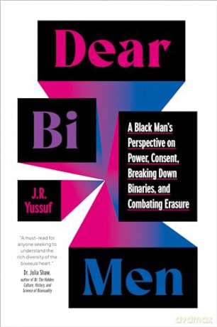 Dear Bi Men: A Black Perspective on Breaking Down Binaries, Navigating Power and Consent, and Finding Liberation - J.R. Yussuf [KSIĄŻKA]