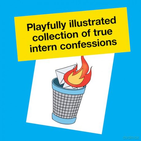 Dear Intern: Workplace Blunders, Mishaps, and Major Disasters from Professionals Who Have Seen (and Done) It All - Chronicle Books [KSIĄŻKA]