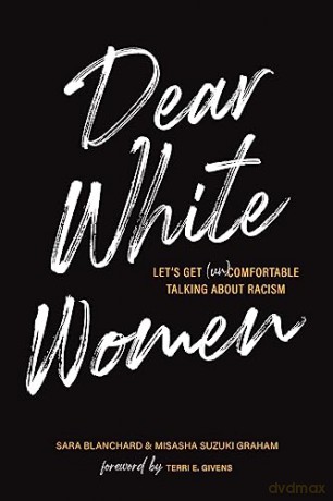 Dear White Women: Let's Get (Un)comfortable Talking about Racism [KSIĄŻKA]