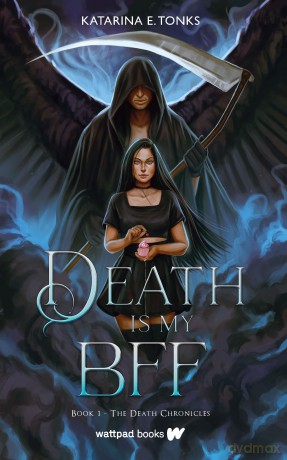 Death Is My Bff: 1 (The Death Chronicles) - Katarina E Tonks [KSIĄŻKA]