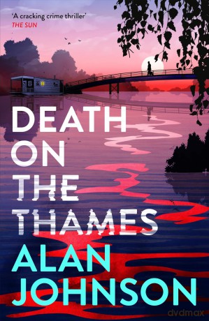 Death on the Thames: the unmissable new murder mystery from the award-winning writer and former MP - Alan Johnson [KSIĄŻKA]