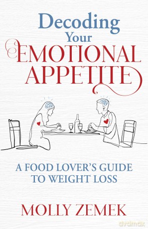 Decoding Your Emotional Appetite: A Food Lover's Guide to Weight Loss - Molly Zemek [KSIĄŻKA]