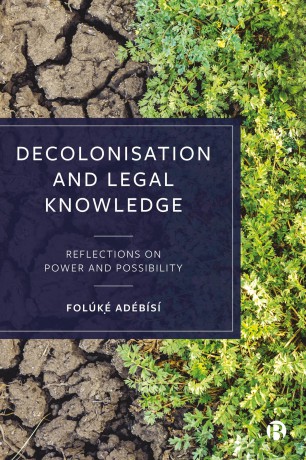 Decolonisation and Legal Knowledge: Reflections on Power and Possibility - Folúk´ Adébísí [KSIĄŻKA]