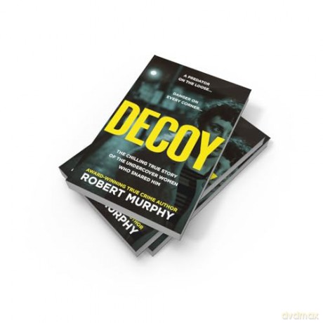 Decoy: The gripping true crime story of one of Britain's most shocking and secretive historical undercover police operations - Robert Murphy [KSIĄŻKA]