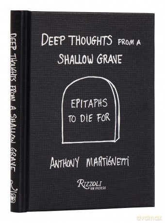 Deep Thoughts from a Shallow Grave: Epitaphs to Die For - Anthony Martignetti [KSIĄŻKA]