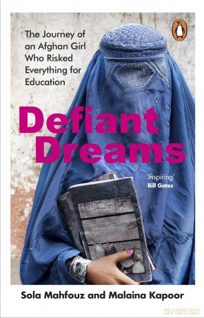 Defiant Dreams: The Journey of an Afghan Girl Who Risked Everything for Education - Sola Mahfouz [KSIĄŻKA]