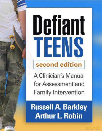 Defiant Teens, Second Edition: A Clinician's Manual for Assessment and Family Intervention - Russell A. Barkley [KSIĄŻKA]