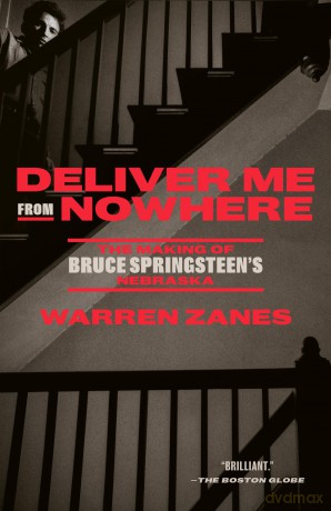 Deliver Me from Nowhere: The Making of Bruce Springsteen's Nebraska - Warren Zanes [KSIĄŻKA]