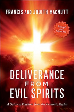 Deliverance from Evil Spirits: A Guide to Freedom from the Demonic Realm - Francis MacNutt [KSIĄŻKA]