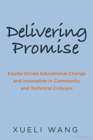 Delivering Promise: Equity-Driven Educational Change and Innovation in Community and Technical Colleges [KSIĄŻKA]