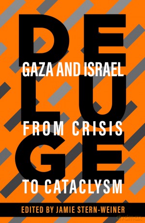 Deluge: Gaza and Israel from Crisis to Cataclysm - Jamie Stern-Weiner [KSIĄŻKA]