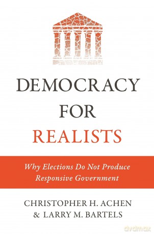 Democracy for Realists - Why Elections Do Not Produce Responsive Government: 1 (Princeton Studies in Political Behavior, 1) - Christopher H. Achen [KSIĄŻKA]