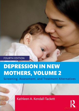 Depression in New Mothers, Volume 2: Screening, Assessment, and Treatment Alternatives - Kathleen A. Kendall-Tackett [KSIĄŻKA]
