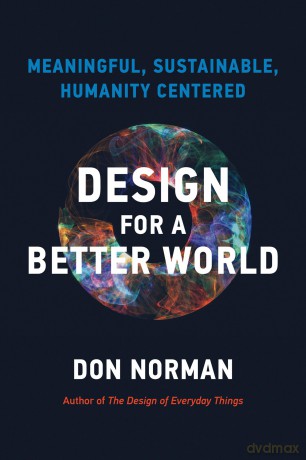 Design for a Better World: Meaningful, Sustainable, Humanity Centered - Donald A Norman [KSIĄŻKA]