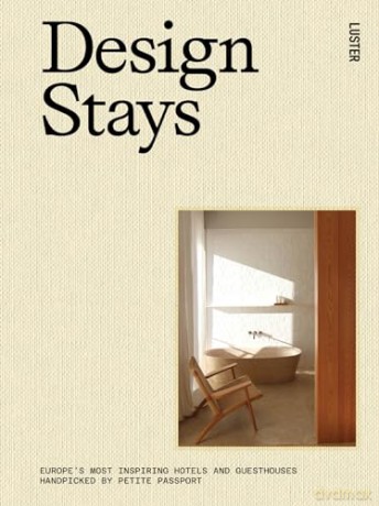 Design Stays: Europe's Most Inspiring Hotels and Guesthouses, Handpicked by Petite Passport - Pauline Egge [KSIĄŻKA]