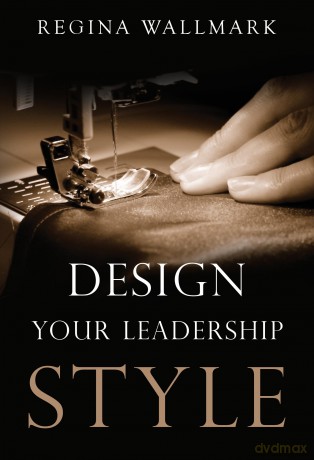 Design your Leadership Style - Regina Wallmark [KSIĄŻKA]